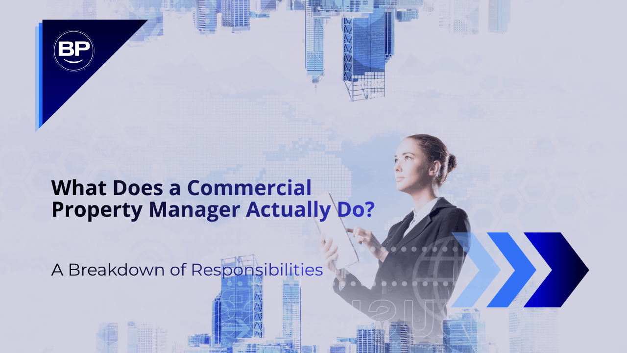 What Does a Commercial Property Manager Actually Do? A Breakdown of Responsibilities